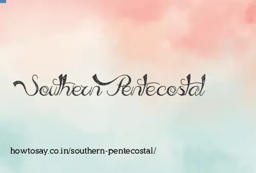 Southern Pentecostal